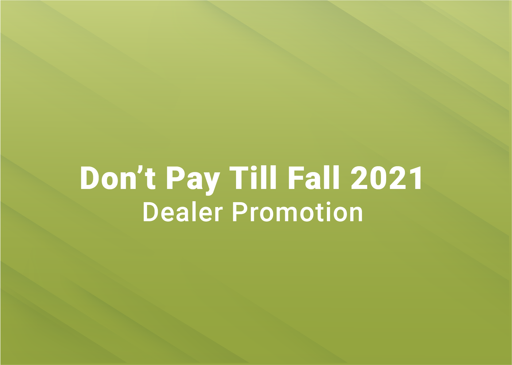 don't pay till fall 2021: Dealer promotion